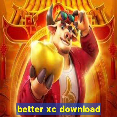 better xc download